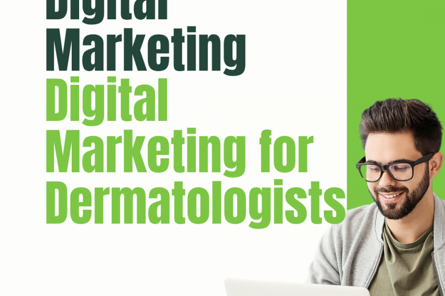 Digital Marketing for Dermatologists